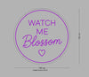 Custom Sign: WATCH ME Blossom