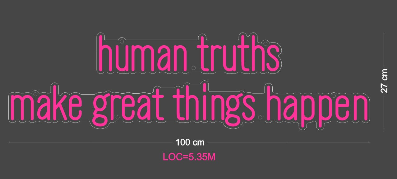 Custom Sign: human truths make great things happen