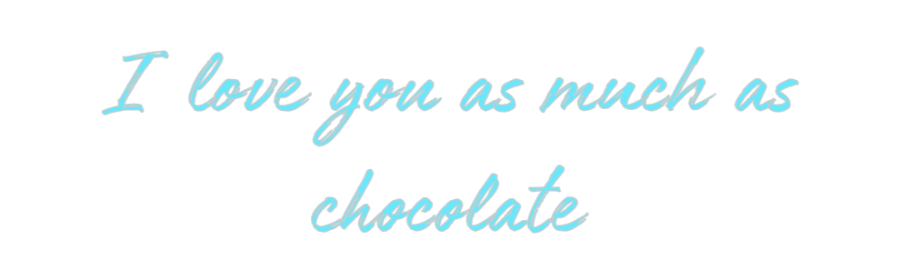 Custom Neon: I love you as...