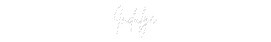 Custom Neon: Indulge