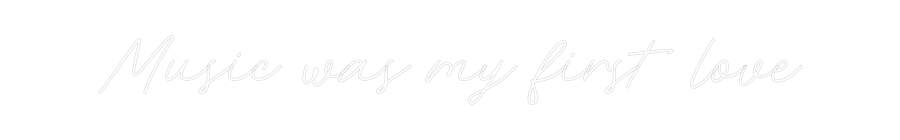 Custom Neon: Music was my ...