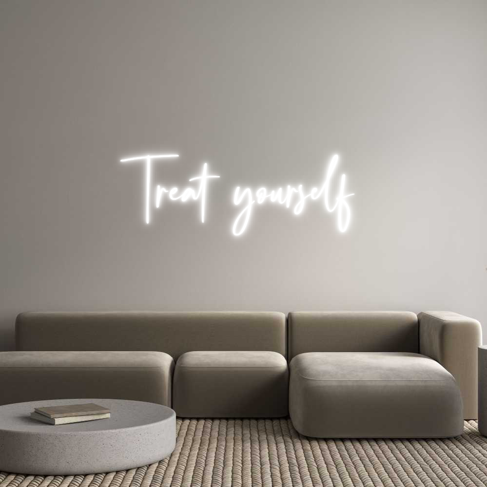 Custom Neon: Treat yourself