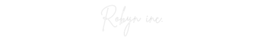 Custom Neon: Robyn inc.