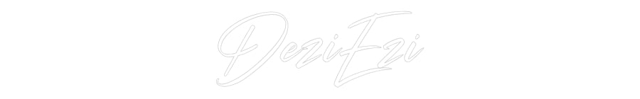 Custom Neon: DeziEzi