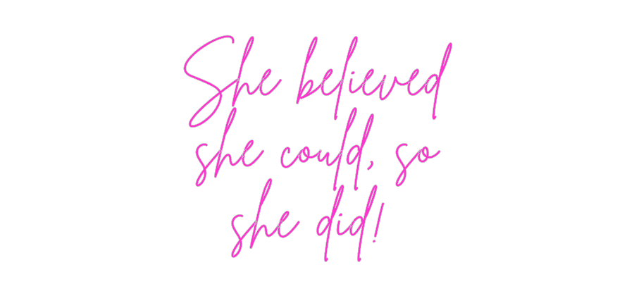 Custom Neon: She believed
...