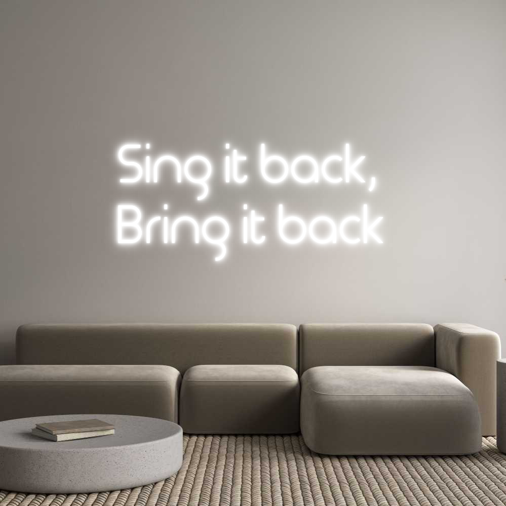 Custom Neon: Sing it back,...