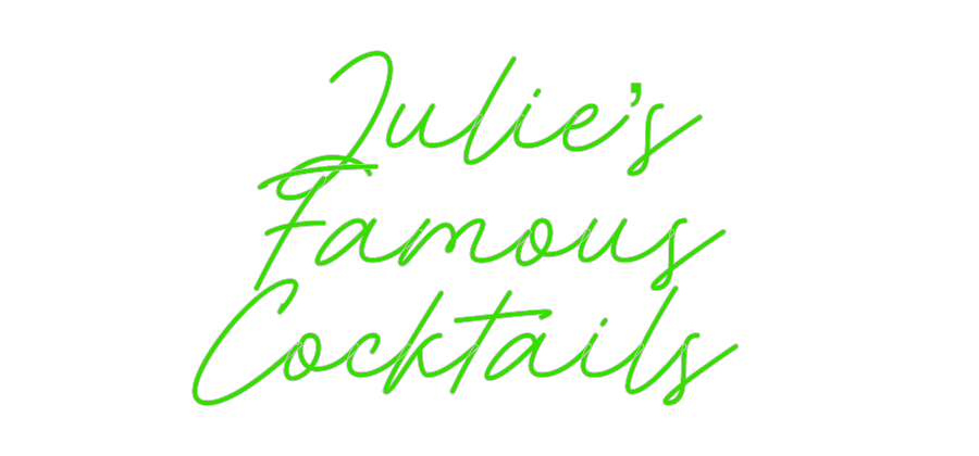Custom Neon: Julie’s
Famo...