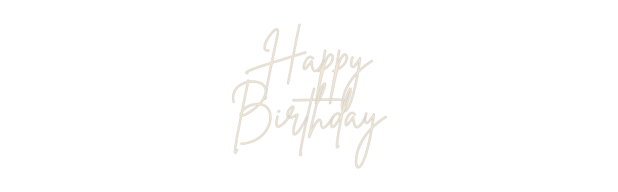 Custom Neon: Happy
Birthday
