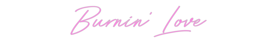 Custom Neon: Burnin’ Love