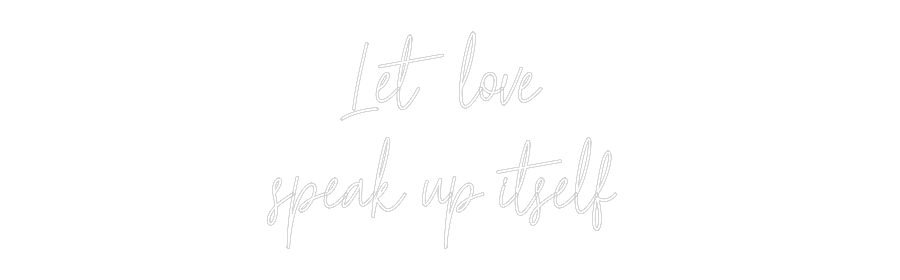 Custom Neon: Let love 
sp...