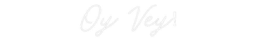 Custom Neon: Oy Vey!
