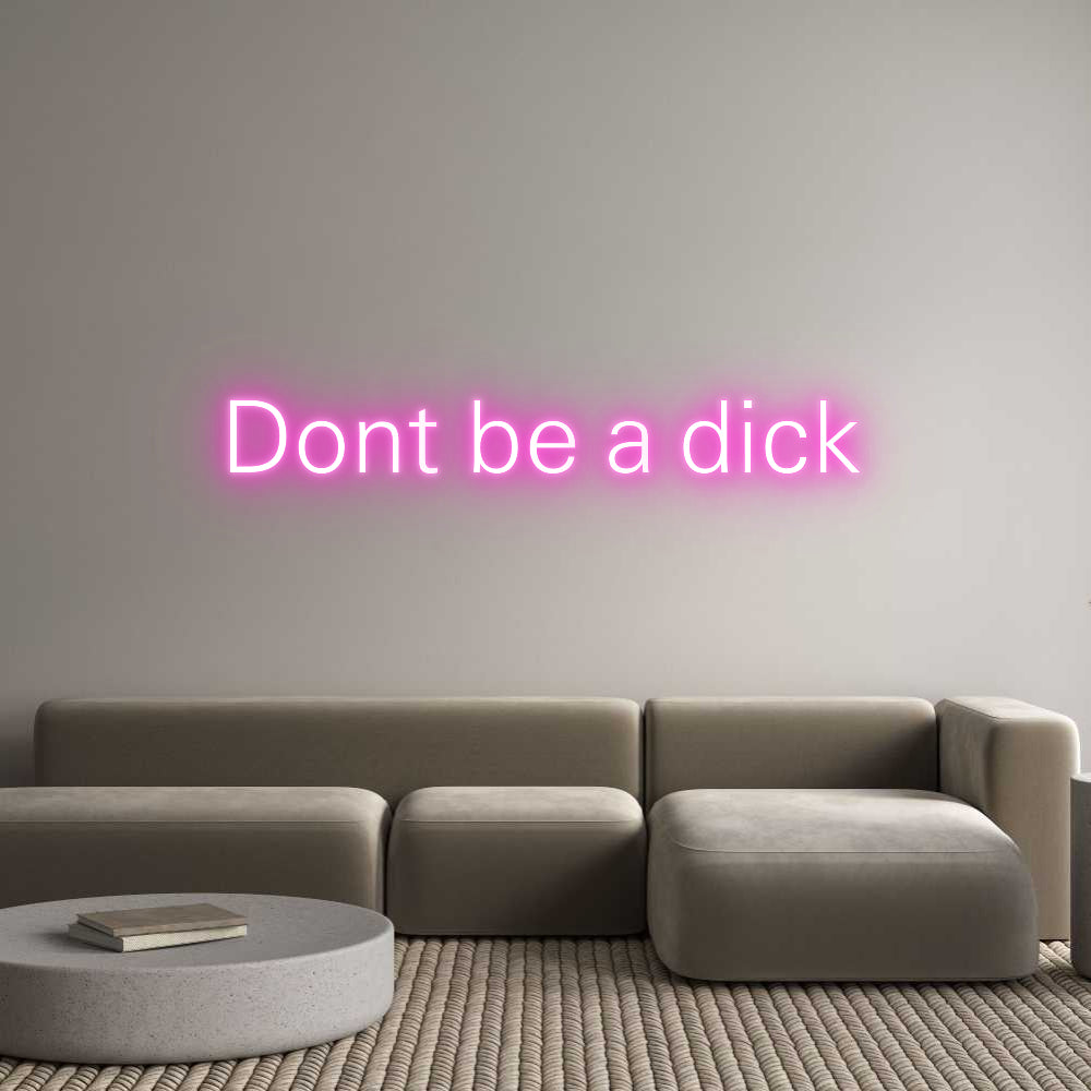 Custom Neon: Dont be a dick