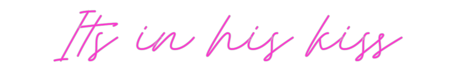 Custom Neon: Its in his kiss