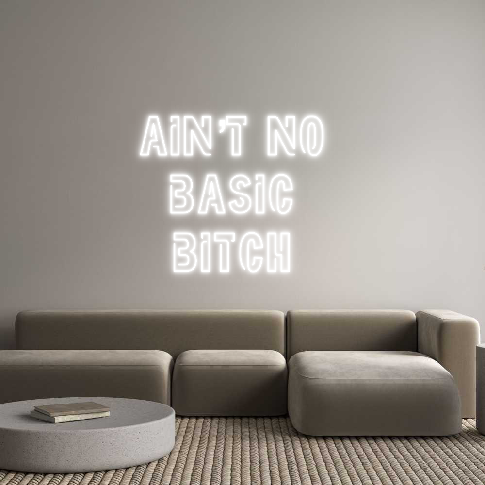 Custom Neon: Ain’t no 
ba...