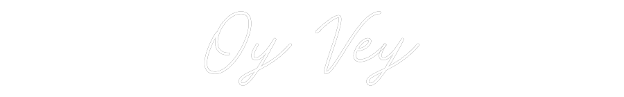 Custom Neon: Oy Vey