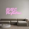Custom Neon: PURE
Perfect...