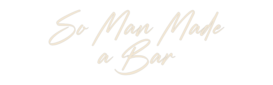 Custom Neon: So Man Made
...