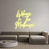 Custom Neon: Welcome 
To ...
