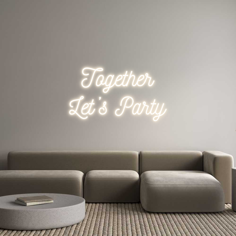 Custom Neon: Together
Let...