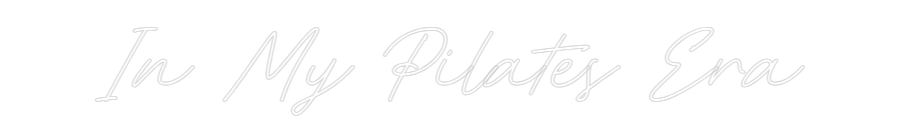 Custom Neon: In My Pilates...