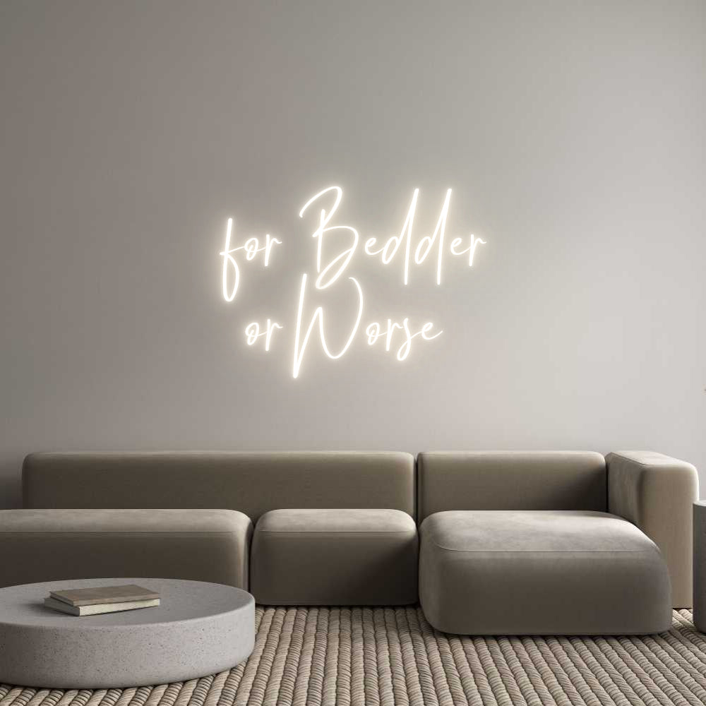 Custom Neon: for Bedder
o...