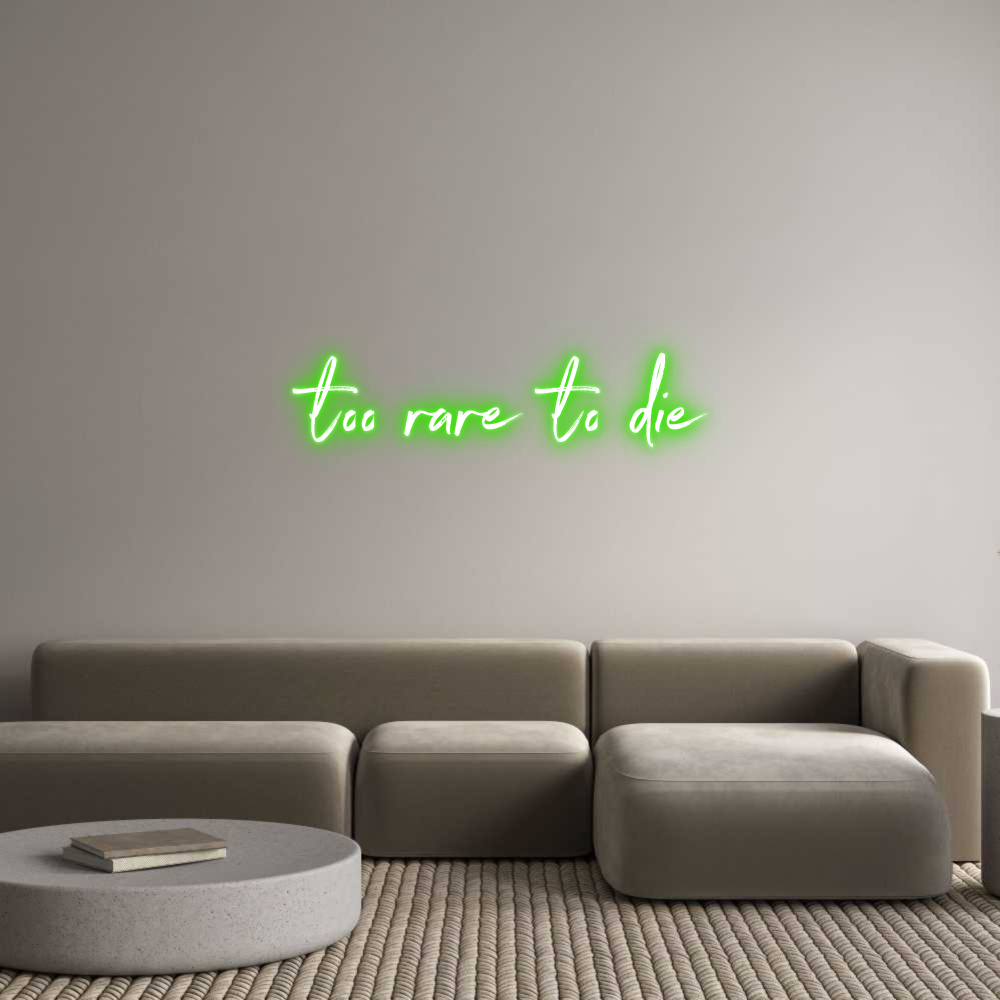 Custom Neon: too rare to die