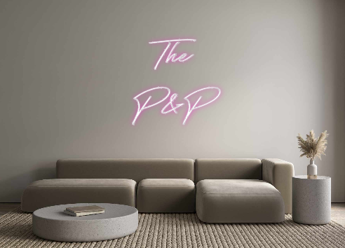 Custom Neon: The 
P&P