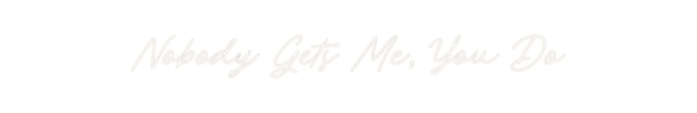 Custom Neon: Nobody Gets M...
