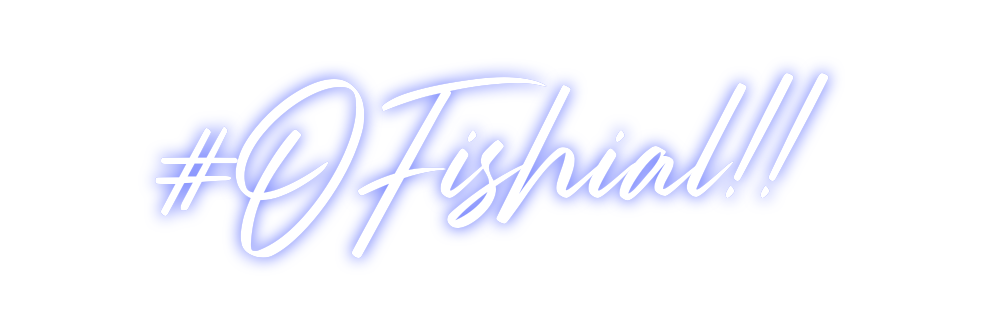 Custom Neon: #OFishial!!