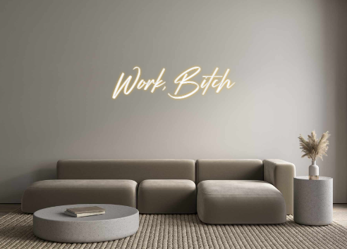 Custom Neon: Work, Bitch