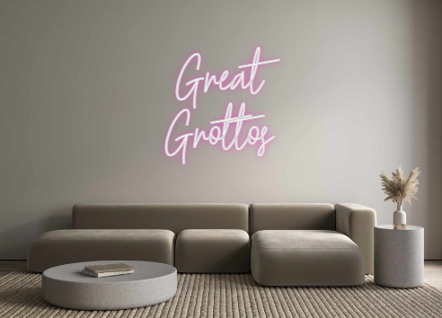 Custom Neon: Great 
Grottos