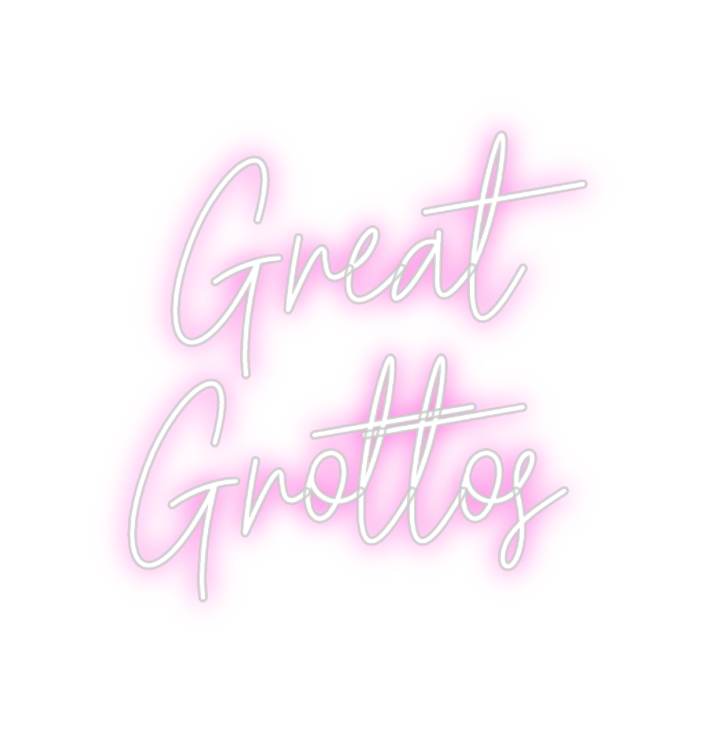 Custom Neon: Great 
Grottos