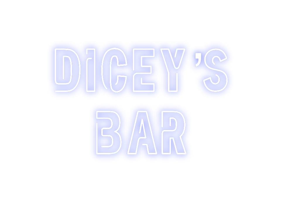 Custom Neon: Dicey’s
Bar