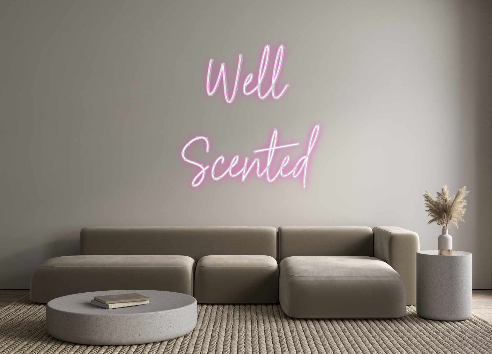 Custom Neon: Well
Scented