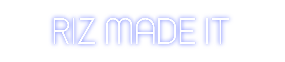 Custom Neon: RIZ MADE IT