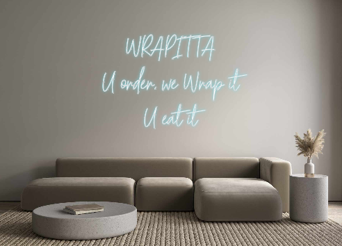 Custom Neon: WRAPITTA
U or...