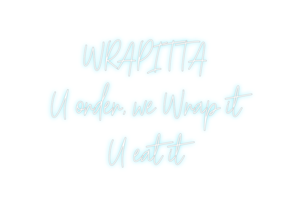 Custom Neon: WRAPITTA
U or...