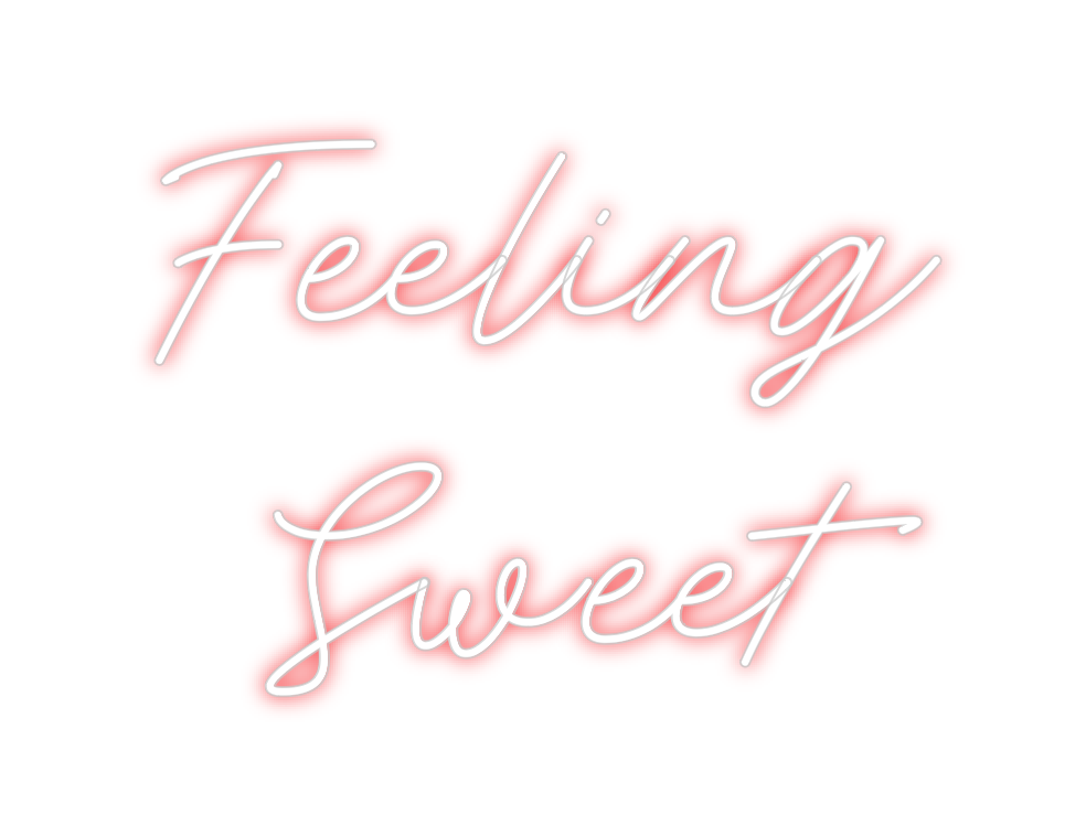 Custom Neon: Feeling
Sweet