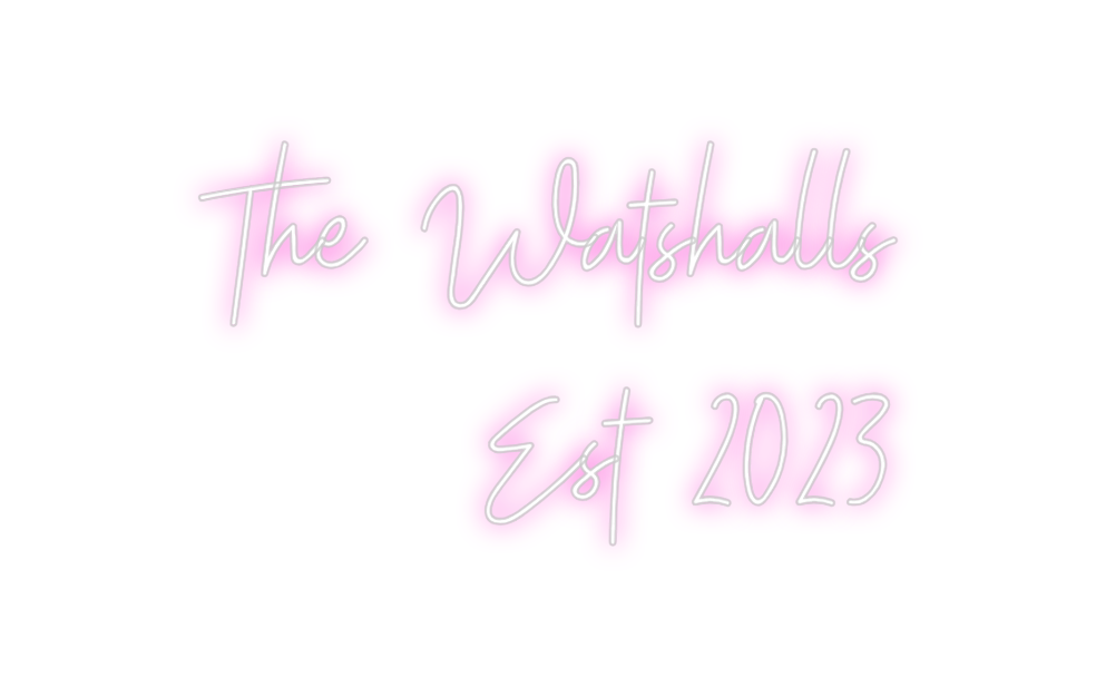 Custom Neon: The Watshalls...