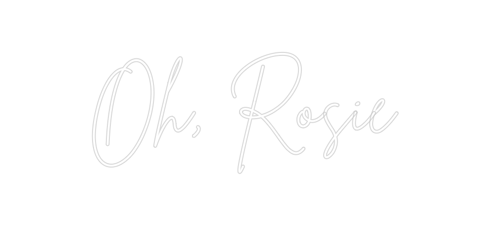 Custom Neon: Oh, Rosie