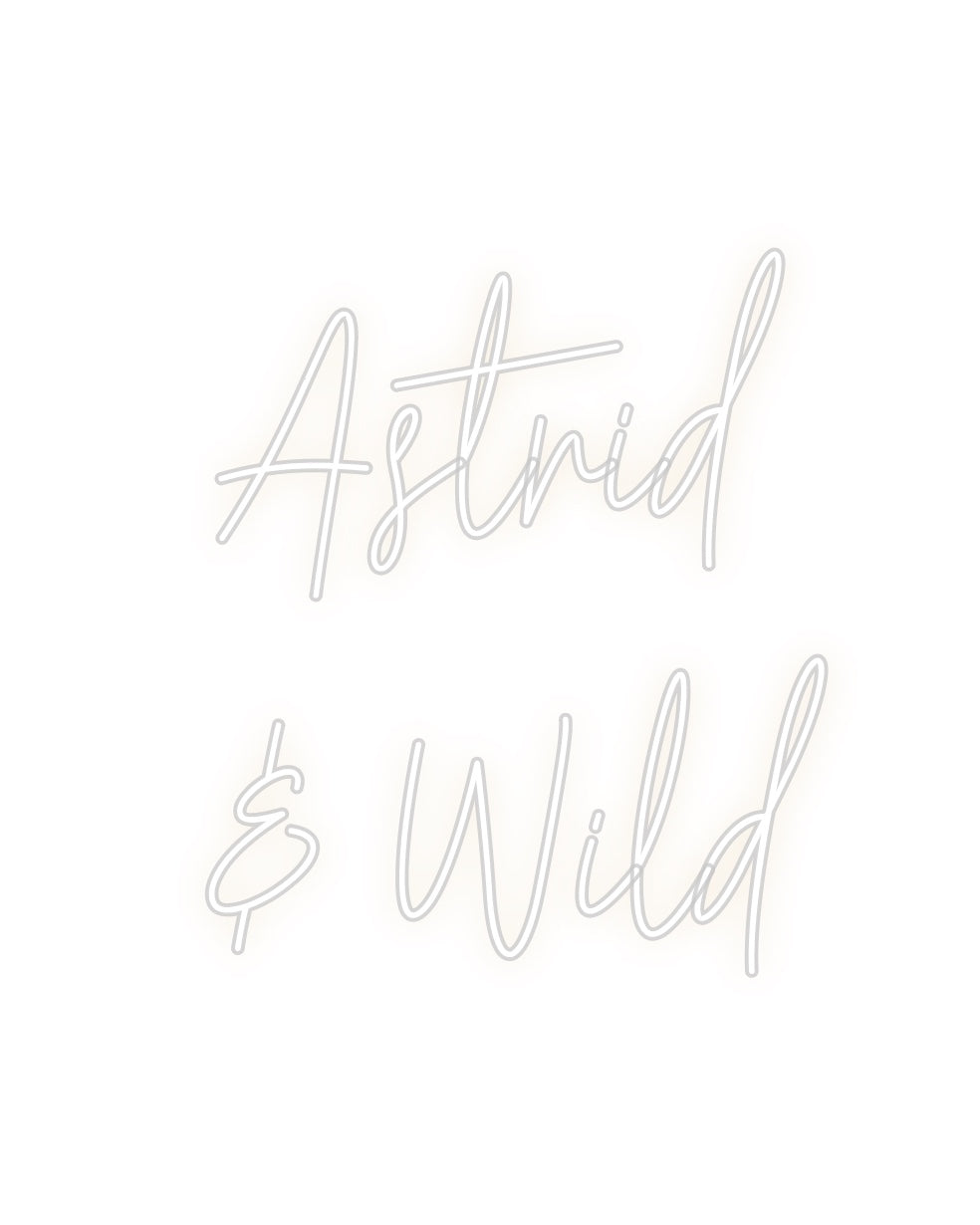 Custom Neon: Astrid
& Wild