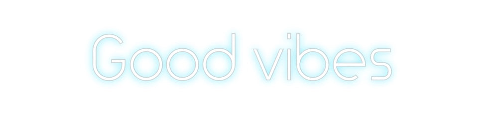 Custom Neon: Good vibes