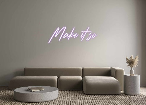 Custom Neon: Make it so