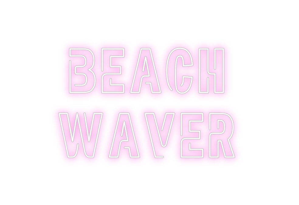 Custom Neon: BEACH
WAVER