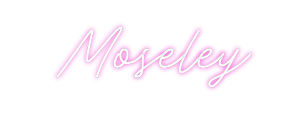 Custom Neon: Moseley