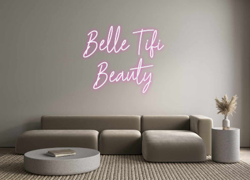 Custom Neon: Belle Tifi 
...