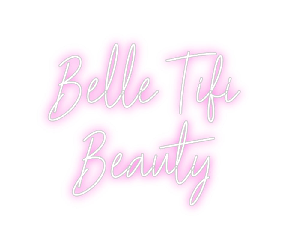 Custom Neon: Belle Tifi 
...