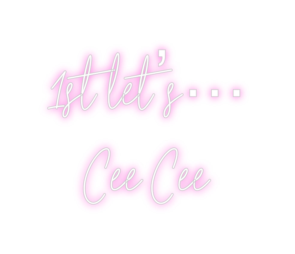 Custom Neon: 1st let’s…
C...