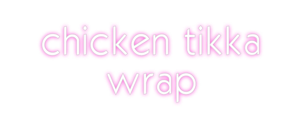 Custom Neon: chicken tikka...