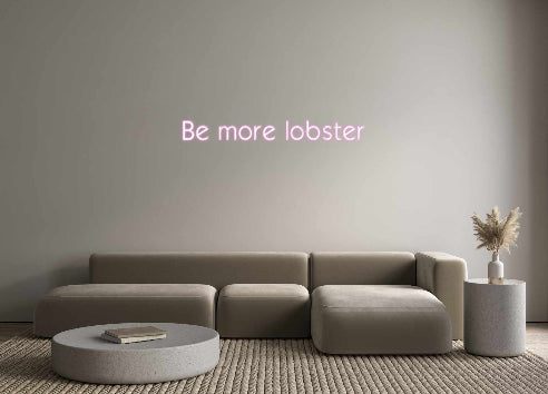 Custom Neon: Be more lobster